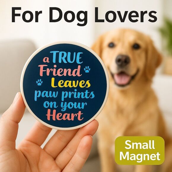 Dog Lover’s Magnet - “A True Friend Leaves Paw Prints on your Heart” - Picture 2 of 3
